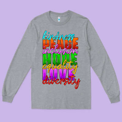 Kindness Peace Inclusion Hope Equality Love Diversity Long Sleeve Tee Designed By Hra Design Shop