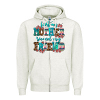 Oatmeal Heather first my mother second my friend Zipper Hoodie - AdoDesignShop