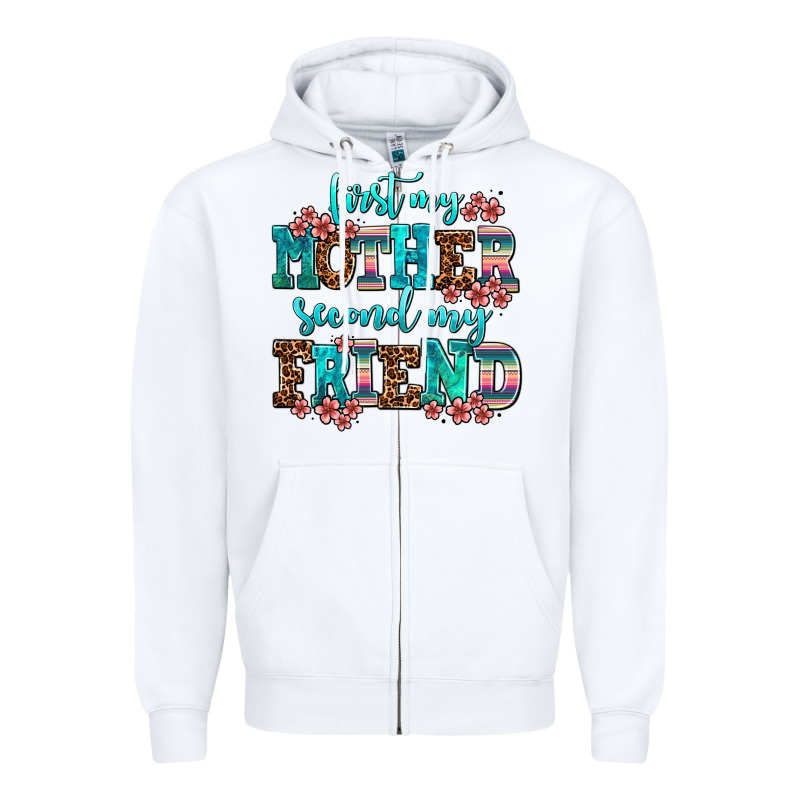 First My Mother Second My Friend Zipper Hoodie by AdoDesignShop | Teevron