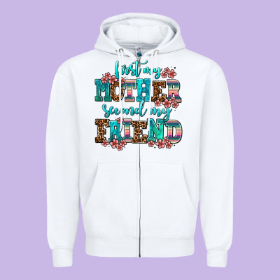 First My Mother Second My Friend Zipper Hoodie Designed By Adodesignshop