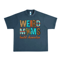 Weird Moms Build Character Urban Heavy Tee | Teevron