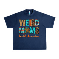 Navy weird moms build character Urban Heavy Tee - texasbilliewilder