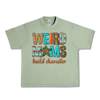 Oil Green weird moms build character Urban Heavy Tee - texasbilliewilder