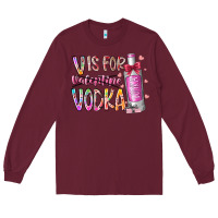 Burgundy vis for valentine vodka Long Sleeve Tee - RacoonDesign