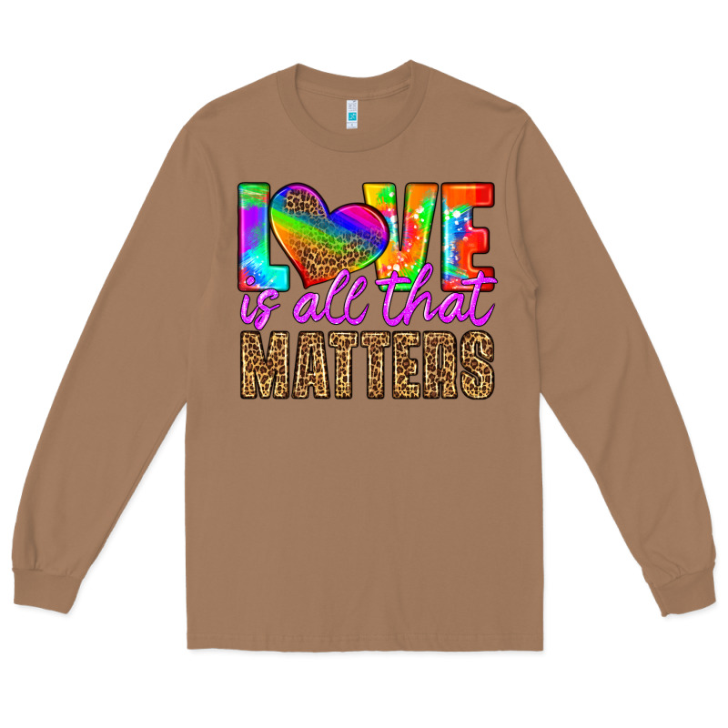 Love Is All That Matters Long Sleeve Tee by HRA Design Shop | Teevron