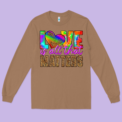 Love Is All That Matters Long Sleeve Tee Designed By Hra Design Shop