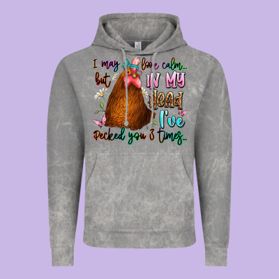 I May Look Calm But In My Head Ive Pecked You 3 Ti Vintage Hoodie Designed By Jahusdesignshop