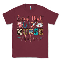 Burgundy livin' that nurse life Classic Tee - FaDigitalArtStudio