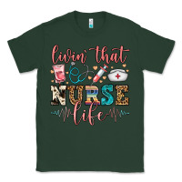 Sports Green livin' that nurse life Classic Tee - FaDigitalArtStudio