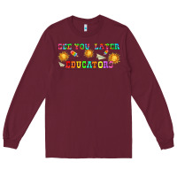 Burgundy see you later educators  libbey glass Long Sleeve Tee - HRA Design Shop