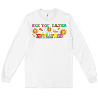 White see you later educators  libbey glass Long Sleeve Tee - HRA Design Shop