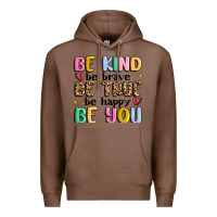 Chestnut be kind be brave be true be happy be you Premium Hoodie - MaliasSmallBusiness