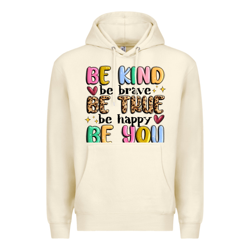Be Kind Be Brave Be True Be Happy Be You Premium Hoodie by MaliasSmallBusiness | Teevron