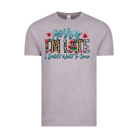 Vintage Zinc sorry i m late i didn t want to come Vintage Tee - Zillion Design Studio