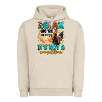 Pigment French Oak relax we're all crazy it's not a competition Urban Hoodie - Artiststas