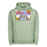 Pigment Oil Green hello i am obsessed with my dog Urban Hoodie - Artiststas
