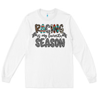White Racing Is My Favorite Season Long Sleeve Tee - CowhideDigitalArt