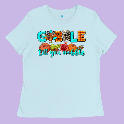 Gobble Till You Wobble Ladies Tee Designed By Adodesignshop