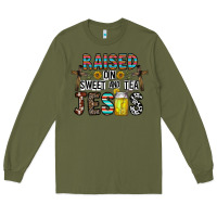 Army Green raised on sweet and tea jesus Long Sleeve Tee - CowhideDigitalArt