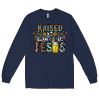 Navy raised on sweet and tea jesus Long Sleeve Tee - CowhideDigitalArt