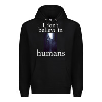 Black I don't believe i̇n humans Premium Hoodie - Bettercallsaul