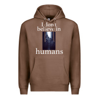 Chestnut I don't believe i̇n humans Premium Hoodie - Bettercallsaul