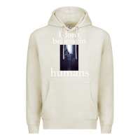 Oatmeal Heather I don't believe i̇n humans Premium Hoodie - Bettercallsaul