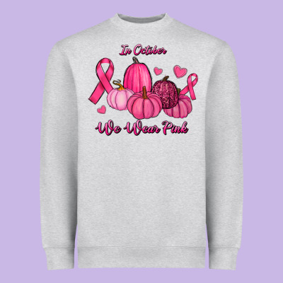Heavyweight Sweatshirt In October We Wear Pink Pumpkins