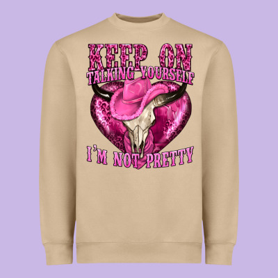 Keep On Talking Yourself Im Not Pretty Western Heavyweight Sweatshirt Designed By Texasbilliewilder
