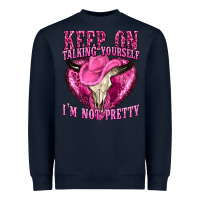 Navy keep on talking yourself im not pretty western Heavyweight Sweatshirt - texasbilliewilder