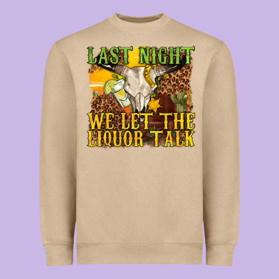 Last Night We Let The Liquor Talk Western Heavyweight Sweatshirt Designed By Texasbilliewilder