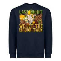 Navy last night we let the liquor talk western Heavyweight Sweatshirt - texasbilliewilder