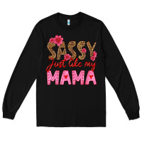 Black sassy just like my mama Long Sleeve Tee - HRA Design Shop
