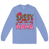 Colony Blue sassy just like my mama Long Sleeve Tee - HRA Design Shop