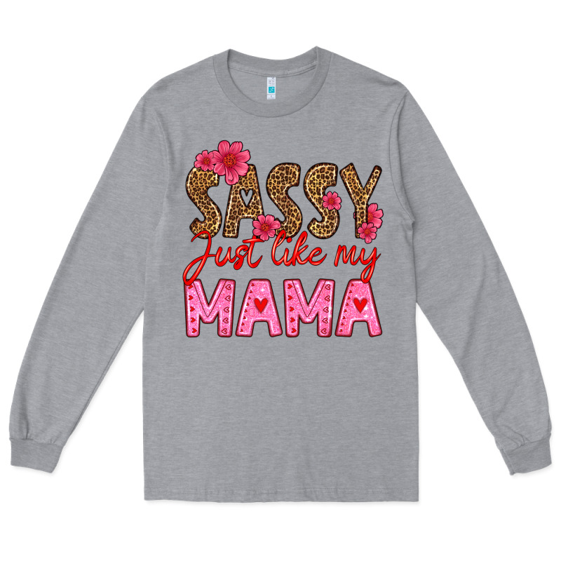 Sassy Just Like My Mama Long Sleeve Tee by HRA Design Shop | Teevron