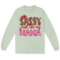 Matcha sassy just like my mama Long Sleeve Tee - HRA Design Shop