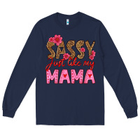 Navy sassy just like my mama Long Sleeve Tee - HRA Design Shop