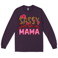 Plum sassy just like my mama Long Sleeve Tee - HRA Design Shop