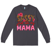 Smoke sassy just like my mama Long Sleeve Tee - HRA Design Shop