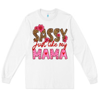 White sassy just like my mama Long Sleeve Tee - HRA Design Shop