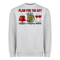 Plan For The Day Coffee Camping Wine Heavyweight Sweatshirt | Teevron