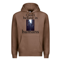 Chestnut I don't believe i̇n humans Premium Hoodie - Bettercallsaul