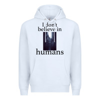 White I don't believe i̇n humans Premium Hoodie - Bettercallsaul