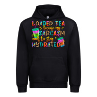 Black loaded tea because my sarcasm needs to stay hydrat Urban Hoodie - Artiststas