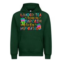 Forest Green loaded tea because my sarcasm needs to stay hydrat Urban Hoodie - Artiststas
