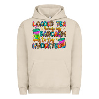 Loaded Tea Because My Sarcasm Needs To Stay Hydrat Urban Hoodie | Teevron