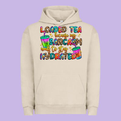 Loaded Tea Because My Sarcasm Needs To Stay Hydrat Urban Hoodie Designed By Artiststas