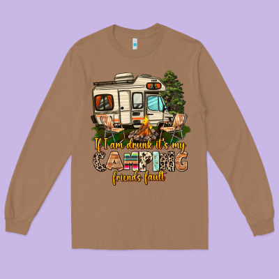 If I Am Drunk Its My Camping Friends Fault Long Sleeve Tee Designed By Adodesignshop