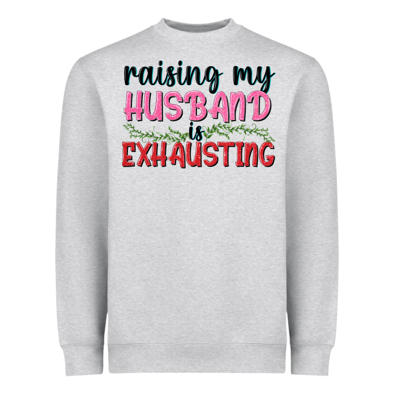 Raising My Husband Is Exhausting Heavyweight Sweatshirt by texasbilliewilder | Teevron