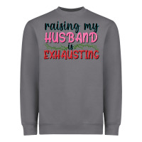 Storm Raising my husband is exhausting Heavyweight Sweatshirt - texasbilliewilder
